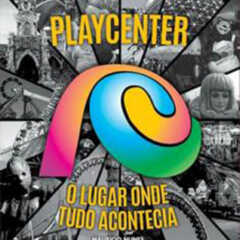 GERAL: Lançamento do livro ‘Playcenter – o lugar onde tudo acontecia’