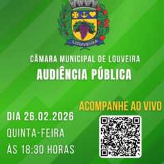 LOUVEIRA: Acompanhe hoje, ao vivo, às 18h30, Audiência Pública, na Câmara Municipal. Assista AO VIVO!