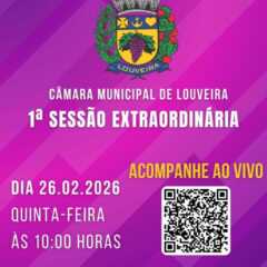 LOUVEIRA: Acompanhe hoje, ao vivo, às 10h, Sessão Extraordinária, na Câmara Municipal. Assista AO VIVO!