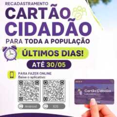 LOUVEIRA: Recadastramento do Cartão Cidadão termina em 30 de Maio. Atente-se ao Prazo!