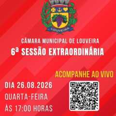 LOUVEIRA: Acompanhe hoje, ao vivo, às 17h, Sessão Extraordinária, na Câmara Municipal. Assista AO VIVO! 